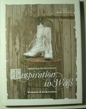 Inspiration in Weiß - Wohnen & Dekoration von Ingela Broling und Petra Eriksson